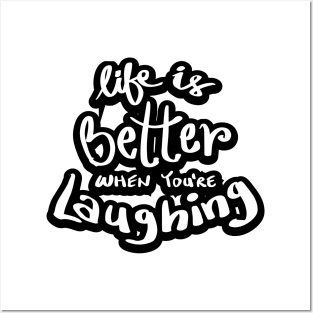 Life is better when you`re laughing Posters and Art